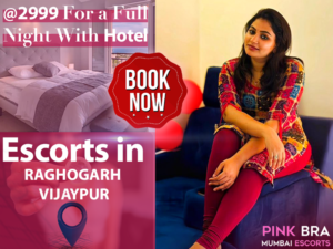 Escorts In Raghogarh Vijaypur with escorts in mumbai