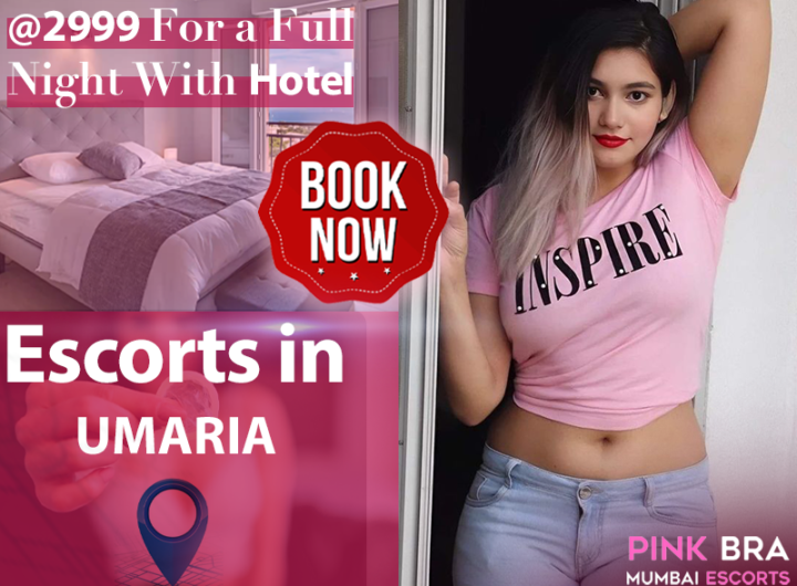 Escorts In Umaria With Escorts in mumbai