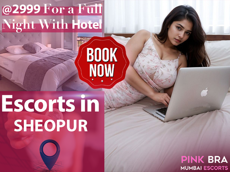 Escorts In Sheopur with Escorts in mumbai