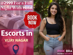 Escorts In Vijay Nagar with Pinkbra Escorts